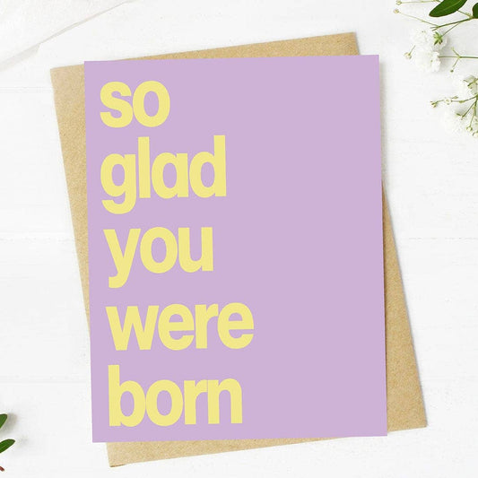 "So Glad You Were Born" Card