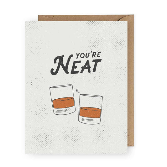 You're Neat Whiskey Greeting Card