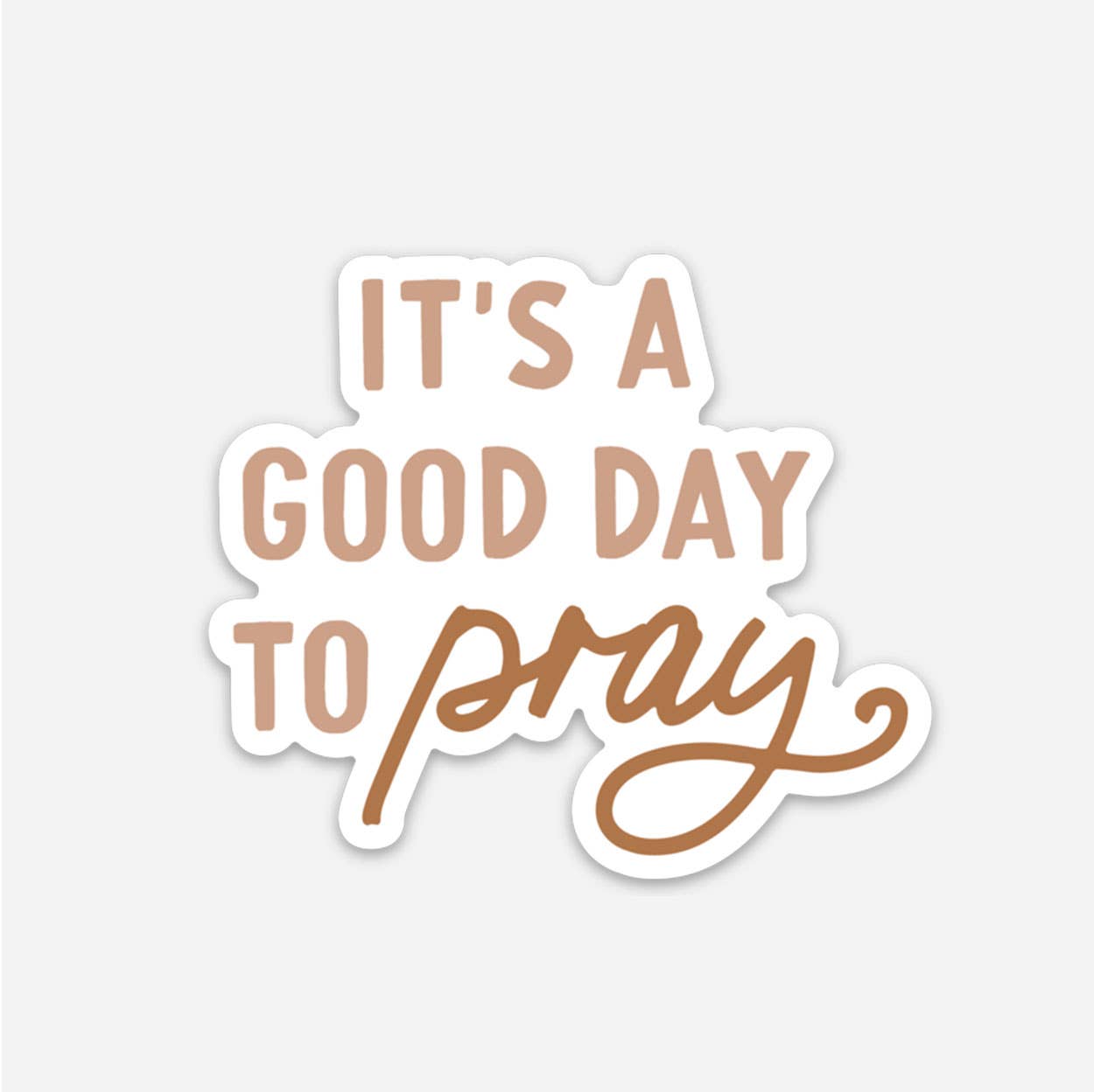 It's a Good Day to Pray Christian Sticker