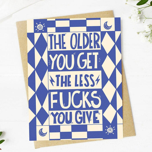 "The older you get, less fucks you give" Card