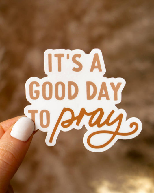 It's a Good Day to Pray Christian Sticker